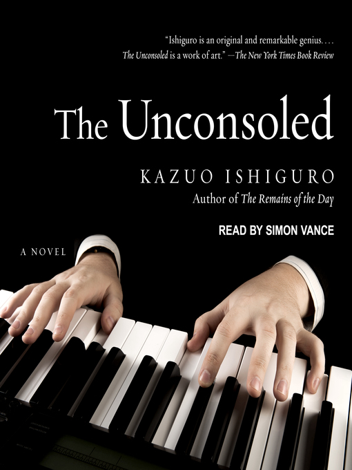 Title details for The Unconsoled by Kazuo Ishiguro - Available